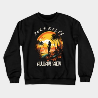 Always salty, surf rules, v1 Crewneck Sweatshirt